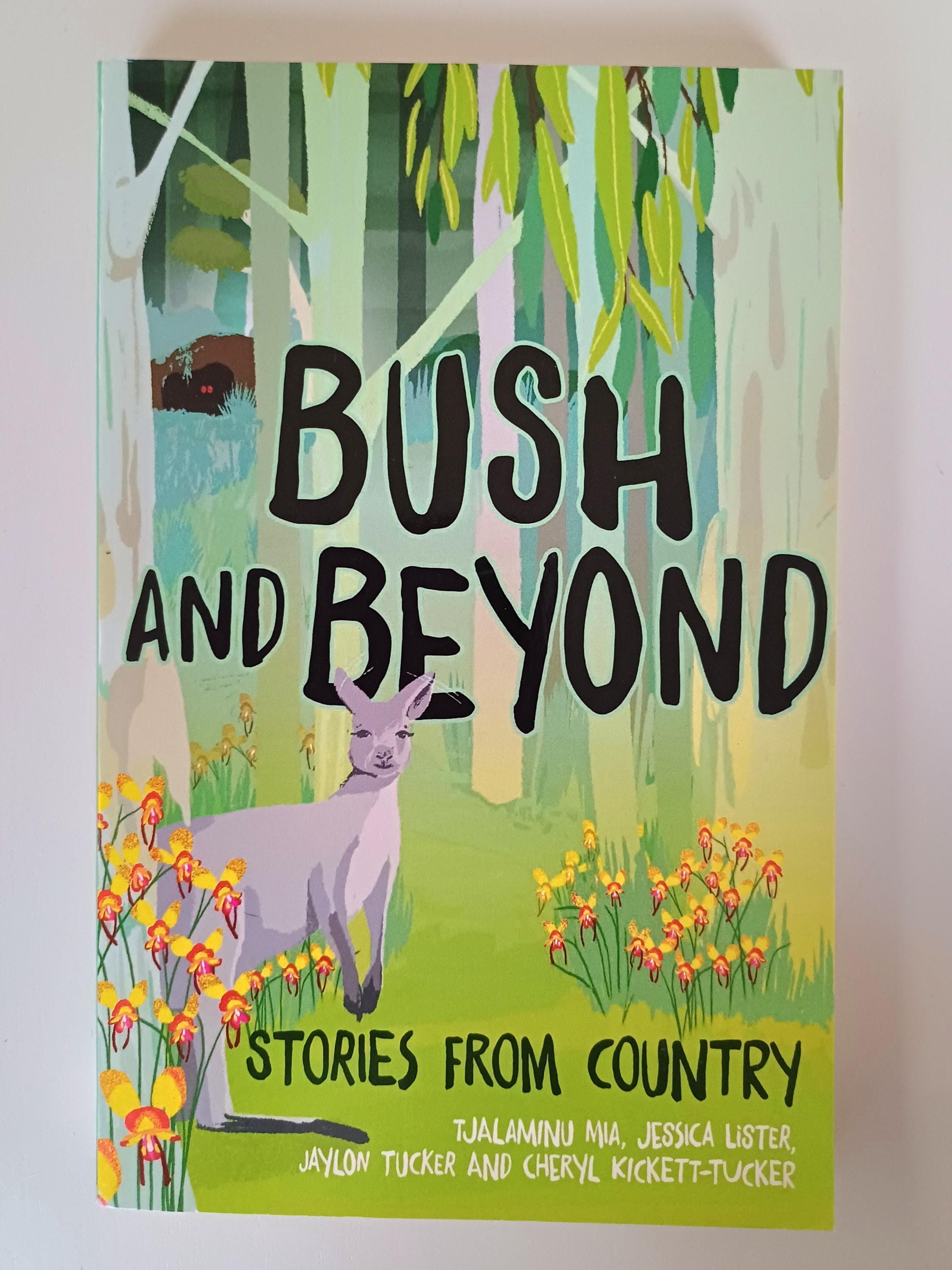 Bush and Beyond Stories From Country by Tjalaminu Mia, Jessica Lister, Jaylow Tucker, Cheryl Kickett-Tucker pre-loved second hand vintage bo